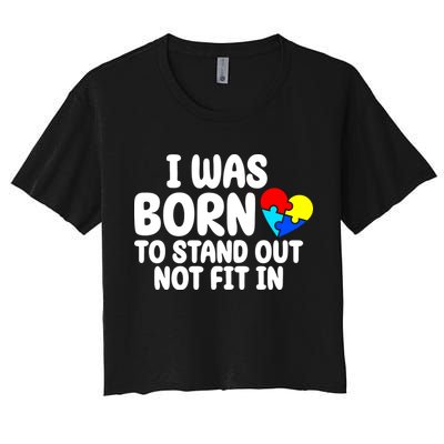 I Was Born To Stand Out Not Fit In Autism Awareness Crop Top