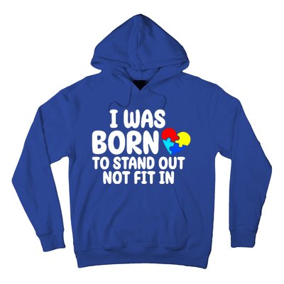 I Was Born To Stand Out Not Fit In Autism Awareness Hoodie