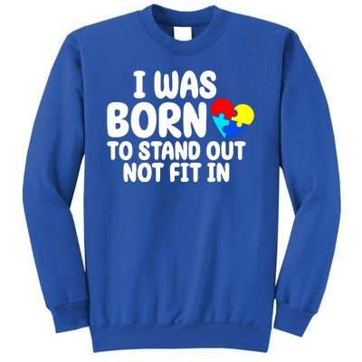 I Was Born To Stand Out Not Fit In Autism Awareness Sweatshirt