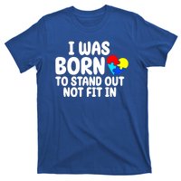 I Was Born To Stand Out Not Fit In Autism Awareness T-Shirt