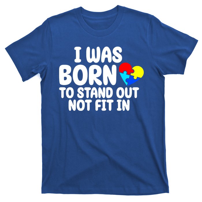 I Was Born To Stand Out Not Fit In Autism Awareness T-Shirt