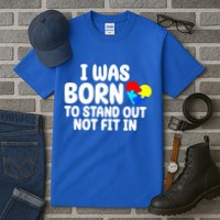 I Was Born To Stand Out Not Fit In Autism Awareness Tall T-Shirt