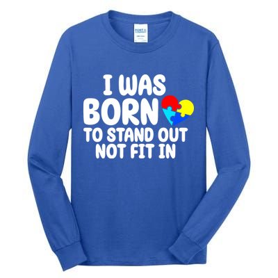 I Was Born To Stand Out Not Fit In Autism Awareness Tall Long Sleeve T-Shirt