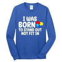 I Was Born To Stand Out Not Fit In Autism Awareness Tall Long Sleeve T-Shirt