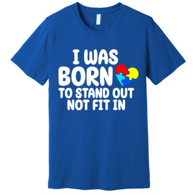 I Was Born To Stand Out Not Fit In Autism Awareness Premium T-Shirt