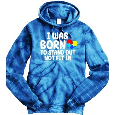 I Was Born To Stand Out Not Fit In Autism Awareness Tie Dye Hoodie