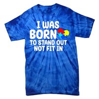 I Was Born To Stand Out Not Fit In Autism Awareness Tie-Dye T-Shirt