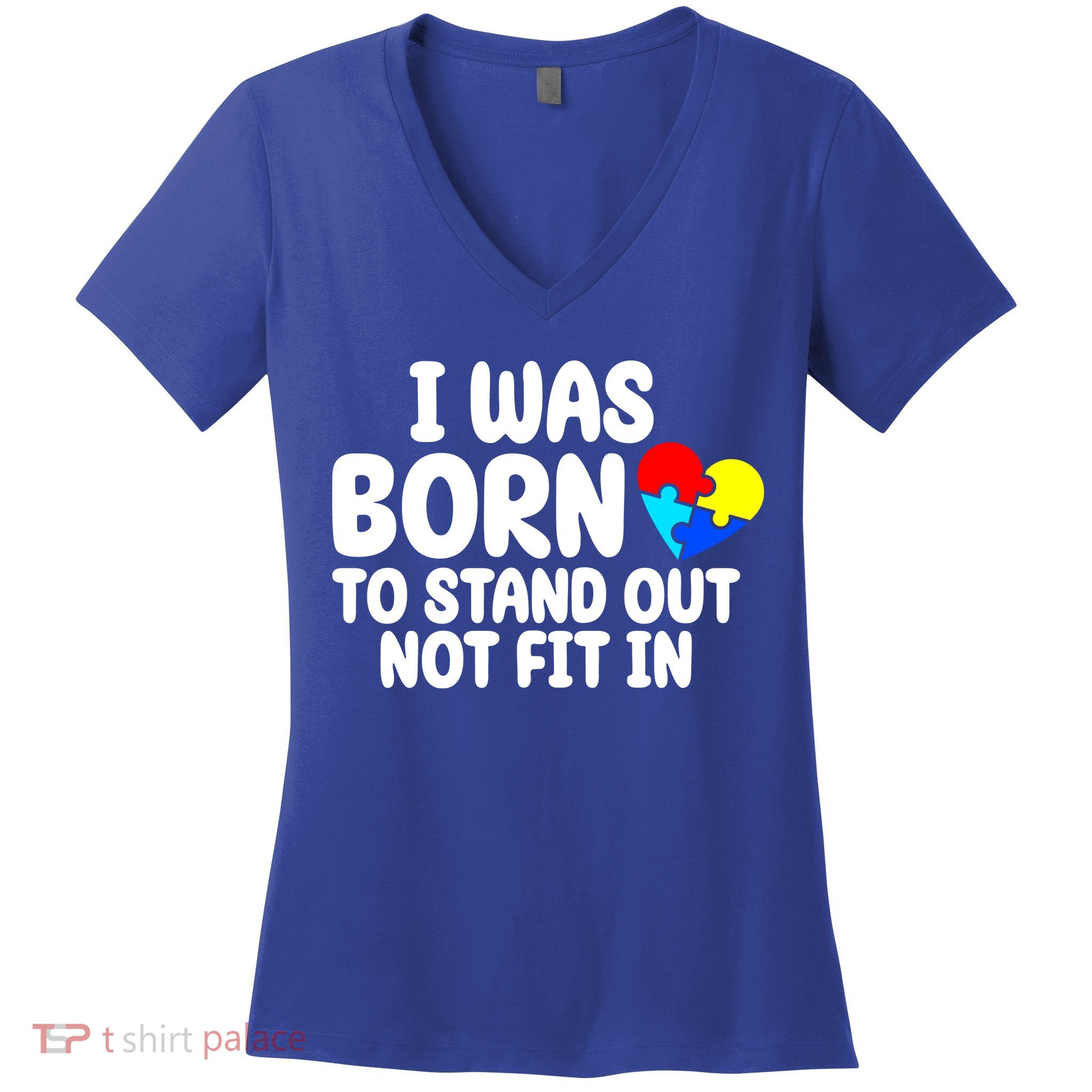 I Was Born To Stand Out Not Fit In Autism Awareness Women's V-Neck T-Shirt
