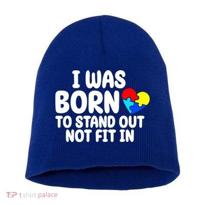I Was Born To Stand Out Not Fit In Autism Awareness Short Acrylic Beanie