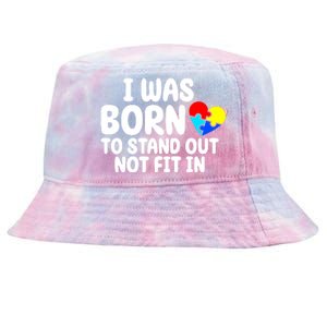 I Was Born To Stand Out Not Fit In Autism Awareness Tie-Dyed Bucket Hat