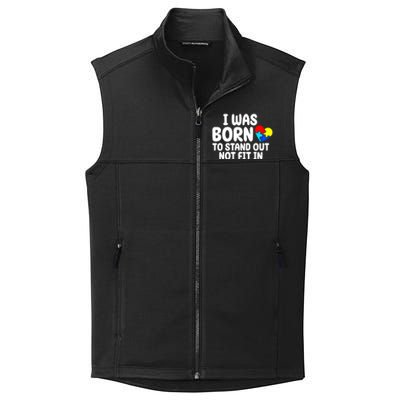 I Was Born To Stand Out Not Fit In Autism Awareness Collective Smooth Fleece Vest