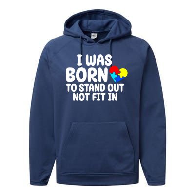 I Was Born To Stand Out Not Fit In Autism Awareness Performance Fleece Hoodie