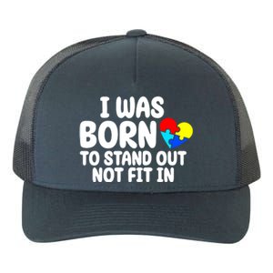 I Was Born To Stand Out Not Fit In Autism Awareness Yupoong Adult 5-Panel Trucker Hat