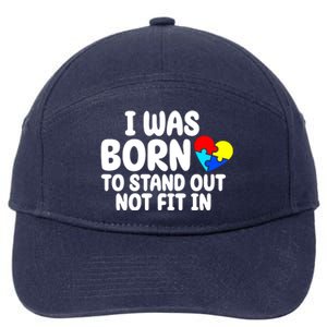 I Was Born To Stand Out Not Fit In Autism Awareness 7-Panel Snapback Hat