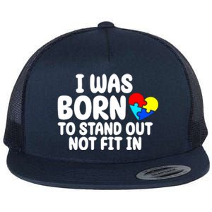 I Was Born To Stand Out Not Fit In Autism Awareness Flat Bill Trucker Hat