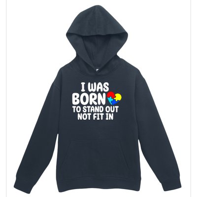 I Was Born To Stand Out Not Fit In Autism Awareness Urban Pullover Hoodie