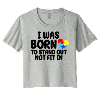 I Was Born To Stand Out Not Fit In Autism Awareness Women's Crop Top Tee