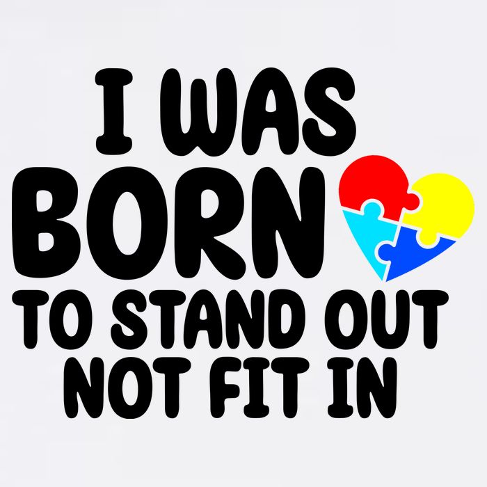 I Was Born To Stand Out Not Fit In Autism Awareness Garment-Dyed Sweatshirt