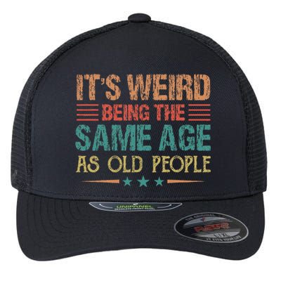 Its Weird Being The Same Age As Old People Funny Retro Flexfit Unipanel Trucker Cap