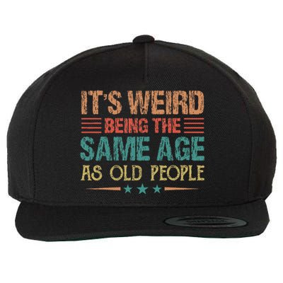 Its Weird Being The Same Age As Old People Funny Retro Wool Snapback Cap