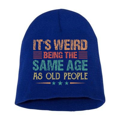 Its Weird Being The Same Age As Old People Funny Retro Short Acrylic Beanie