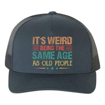 Its Weird Being The Same Age As Old People Funny Retro Yupoong Adult 5-Panel Trucker Hat