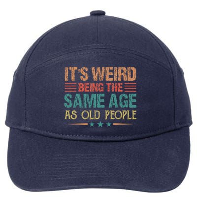 Its Weird Being The Same Age As Old People Funny Retro 7-Panel Snapback Hat