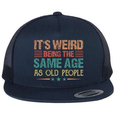 Its Weird Being The Same Age As Old People Funny Retro Flat Bill Trucker Hat