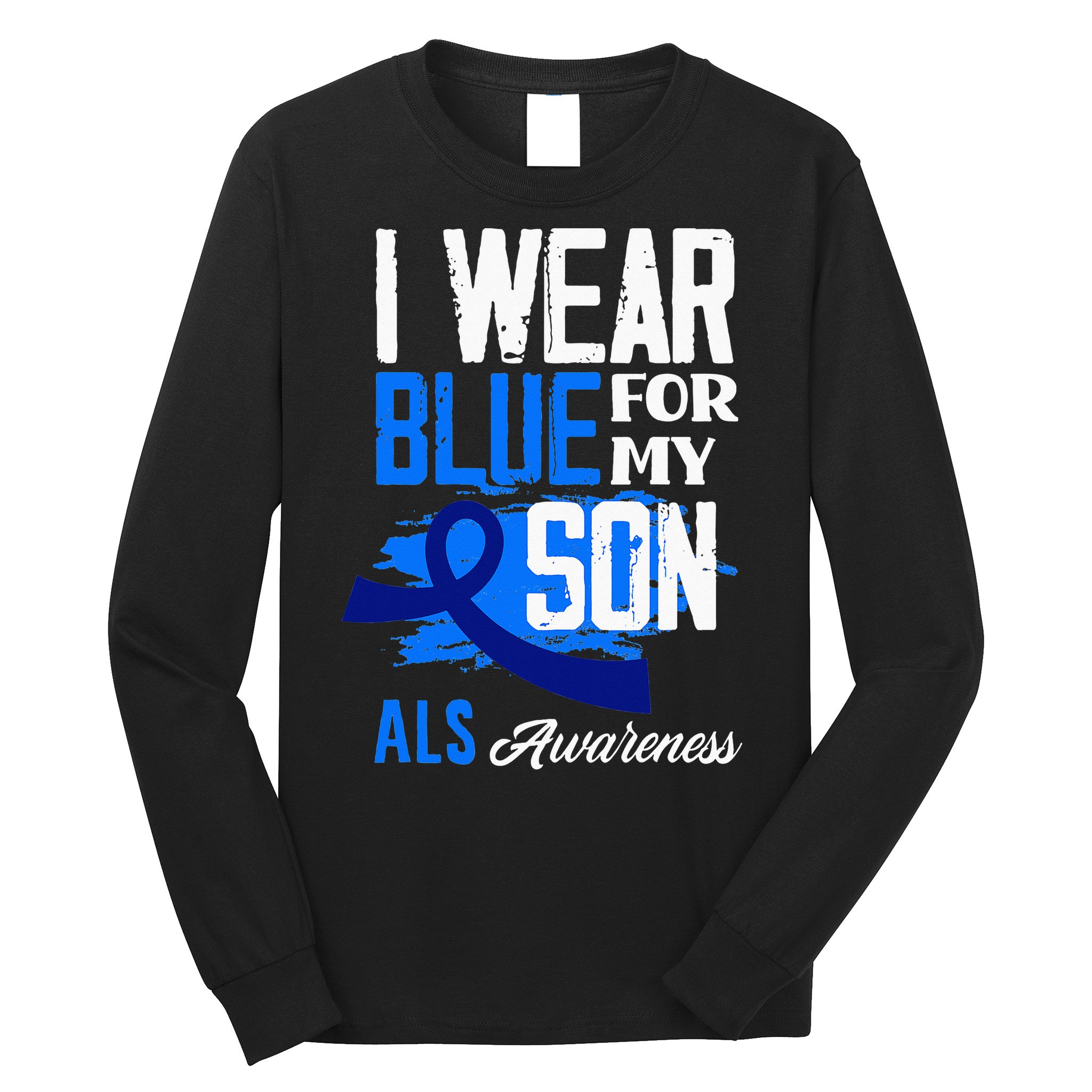 I Wear Blue For My Son Support ALS Awareness Long Sleeve Shirt
