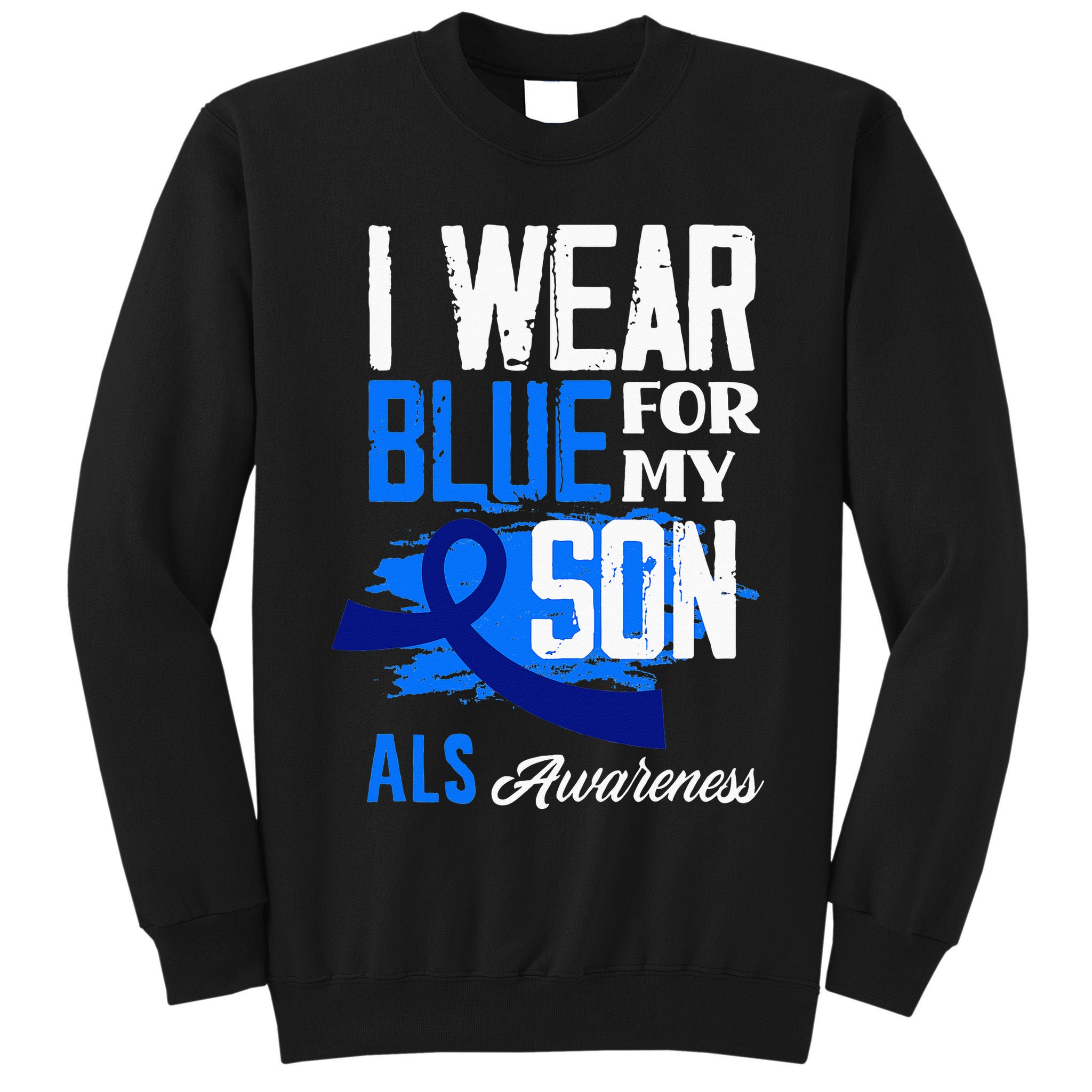 I Wear Blue For My Son Support ALS Awareness Tall Sweatshirt