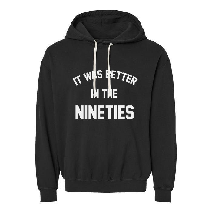It Was Better In The Nineties Garment-Dyed Fleece Hoodie