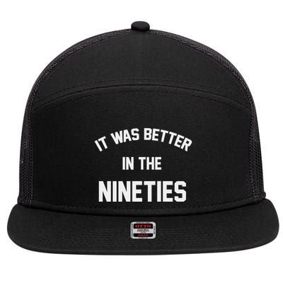 It Was Better In The Nineties 7 Panel Mesh Trucker Snapback Hat