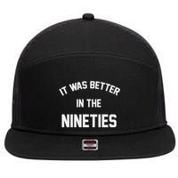 It Was Better In The Nineties 7 Panel Mesh Trucker Snapback Hat