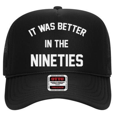 It Was Better In The Nineties High Crown Mesh Back Trucker Hat