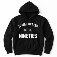 It Was Better In The Nineties Hoodie