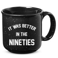 It Was Better In The Nineties 15oz Campfire Ceramic Mug