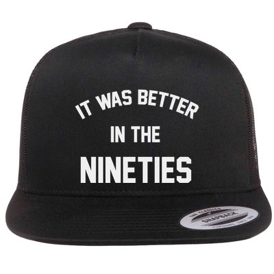 It Was Better In The Nineties Flatbill Hat