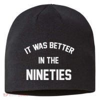 It Was Better In The Nineties Sustainable Beanie