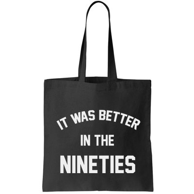 It Was Better In The Nineties Bag