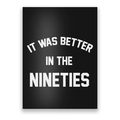 It Was Better In The Nineties Poster