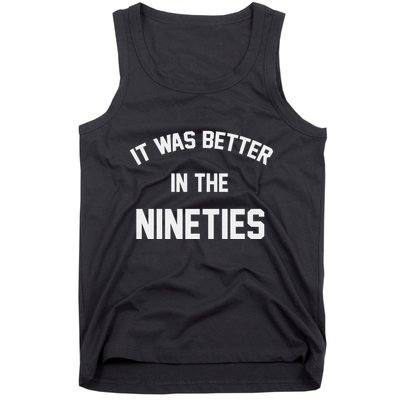 It Was Better In The Nineties Tank Top