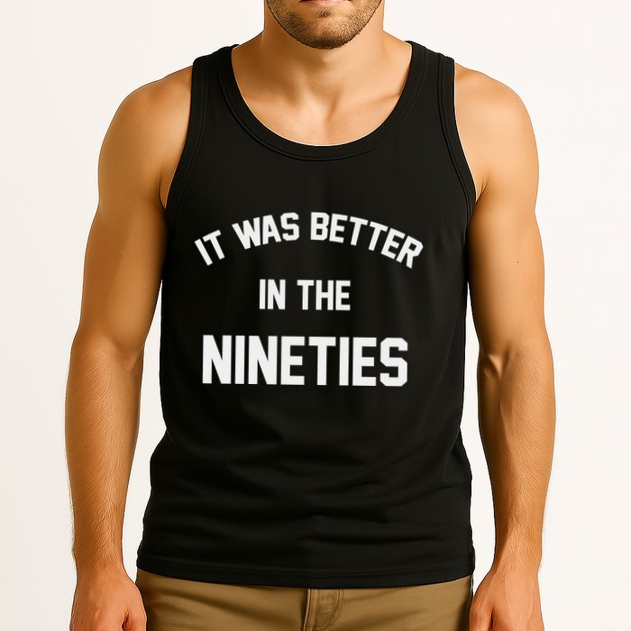 It Was Better In The Nineties Tank Top