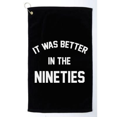 It Was Better In The Nineties Golf Towel