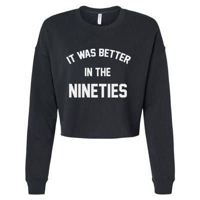 It Was Better In The Nineties Cropped Pullover Crew