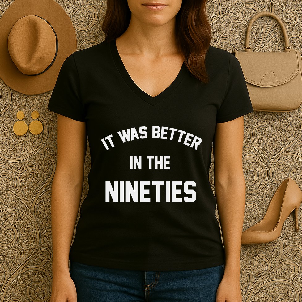 It Was Better In The Nineties Women's V-Neck T-Shirt