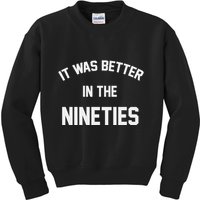 It Was Better In The Nineties Kids Sweatshirt