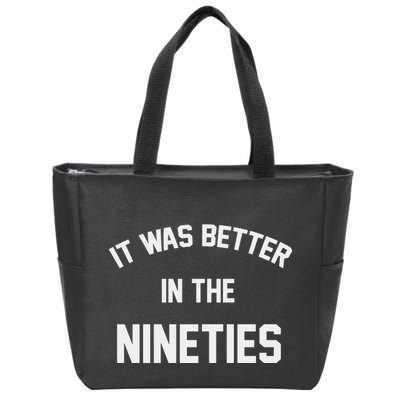 It Was Better In The Nineties Zip Tote Bag
