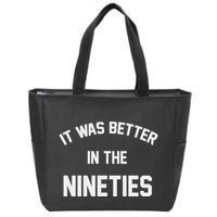 It Was Better In The Nineties Zip Tote Bag