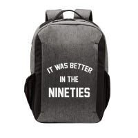 It Was Better In The Nineties Vector Backpack