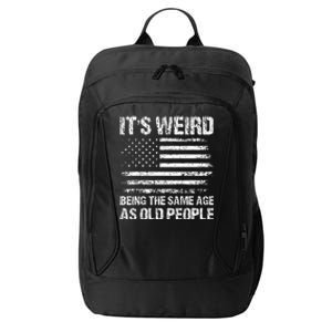 Its Weird Being The Same Age As Old People Funny Retro City Backpack